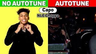NLE Choppa - Capo. AUTOTUNE vs NO AUTOTUNE.