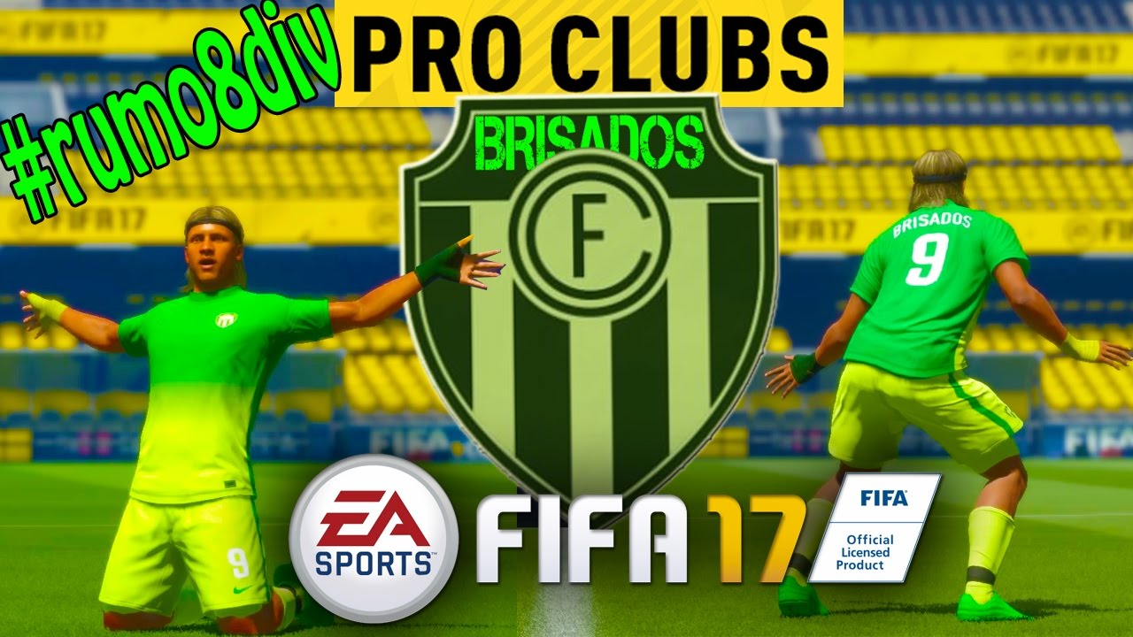 A CAMINHO DA FELICIDADE NO PRO CLUBS FIFA17 #rumo8DIV BRISADOS FC dicas infaliveis para enlouquecer um homem