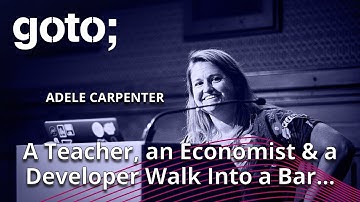 A Teacher, an Economist & a Developer Walk Into a Bar... • Adele Carpenter • GOTO 2023
