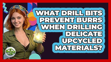What Drill Bits Prevent Burrs When Drilling Delicate Upcycled Materials? - The Upcycle Lab