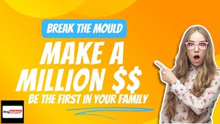 Break the Norm, be the first Millionaire in your family.