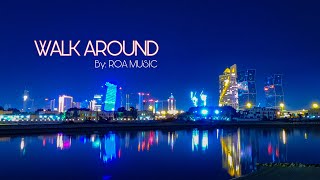 Download Lagu WALK AROUND - ROA MUSIC (NO COPYRIGHT MUSIC) FREE DOWNLOAD | UNBOXING CHANNEL MP3