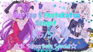Our Top 5 Photokatsu Songs ☆1K Subscribers Special☆ (5/5)