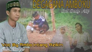 DE'GAGANA AMBO'KU - Ambo Intang Azikin (Uz.Amboi) || Cipt. Dedy Alif