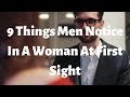 9 Things Men Notice In A Woman At First Sight