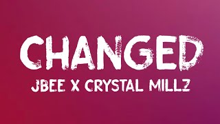 JBEE x Crystal Millz - Changed (Lyrics)