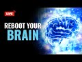 Reboot Your Brain Enhance Intelligence Creativity Memory Mental Reset Frequency 528 Hz 