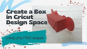 Making a Box in Cricut Design Space using FREE SHAPES!