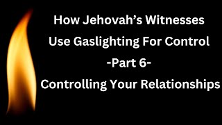 176 - How Jehovah's Witnesses Use Gaslighting For Control - Controlling Your Relationships