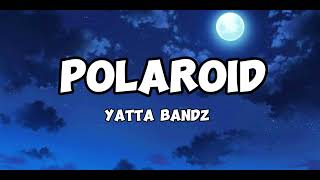 Yatta bandz - Polaroid (Lyrics)