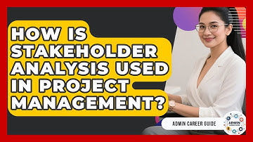 How Is Stakeholder Analysis Used In Project Management? - Admin Career Guide