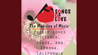 Philip Loves Science, Legos, and Corona, California