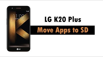 LG K20 Plus - How to Move Apps to the Micro SD Card