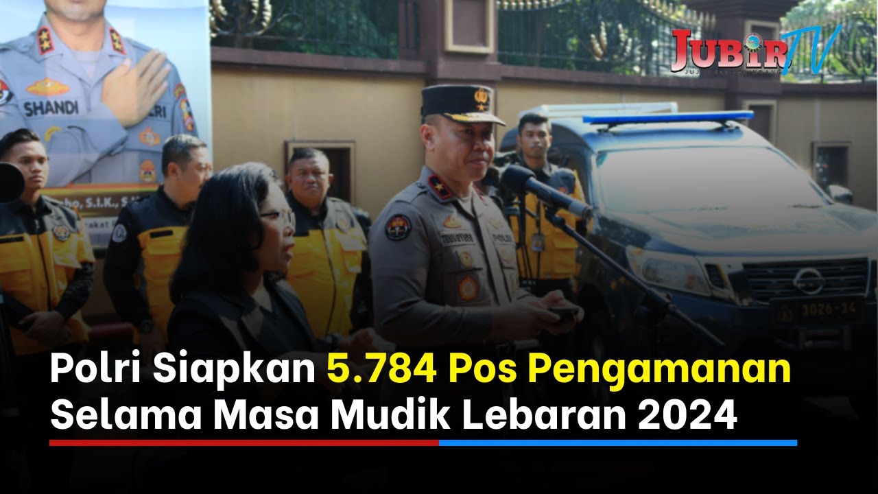 Polri Siapkan 5.784 Pos Pengamanan Selama Masa Mudik Lebaran 2024 - YouTube