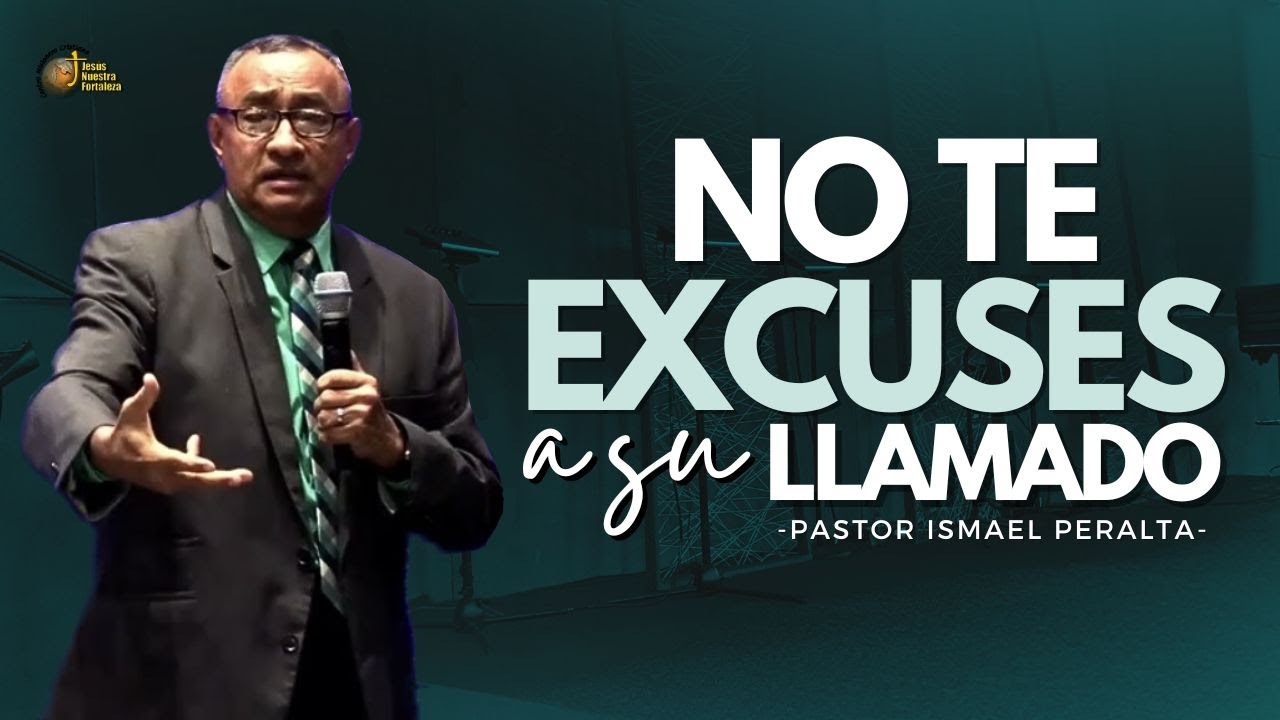 NO TE EXCUSES A SU LLAMADO - PS.ISMAEL PERALTA - YouTube
