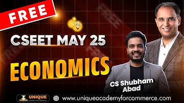 FREE CSEET ONLINE LECTURES | ECONOMICS | CSEET MAY 25 | LECTURE 18 | CS SHUBHAM ABAD