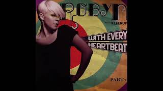 Robyn U0026 Kleerup  With Every Heartbeat voodoo U0026 Serano Remix
