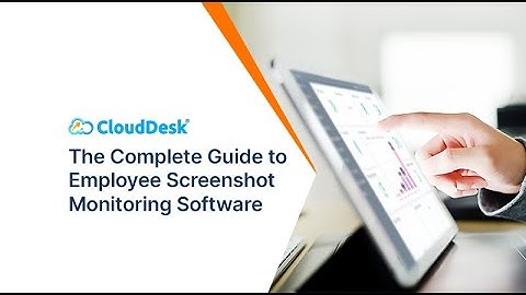 The Complete Guide to Employee Screenshot Monitoring Software