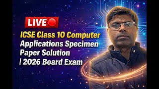 LIVE 🔴 ICSE Class 10 Computer Applications Specimen Paper Solution | 2026 Board Exam