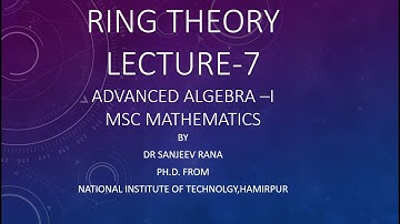Problems of Ideals and Commutative ring , Lecture 7 , Advanced AlgebraI by Dr Sanjeev Rana
