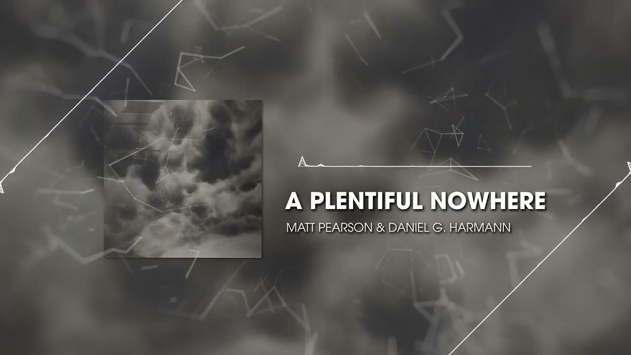 Watch Matt Pearson & Daniel G. Harmann // a plentiful nowhere on YouTube Watch Matt Pearson & Daniel G. Harmann // a plentiful nowhere on YouTube