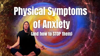 Anxiety is more than Worry: 10 Scary Physical Symptoms of Anxiety (and What to DO About Them!)
