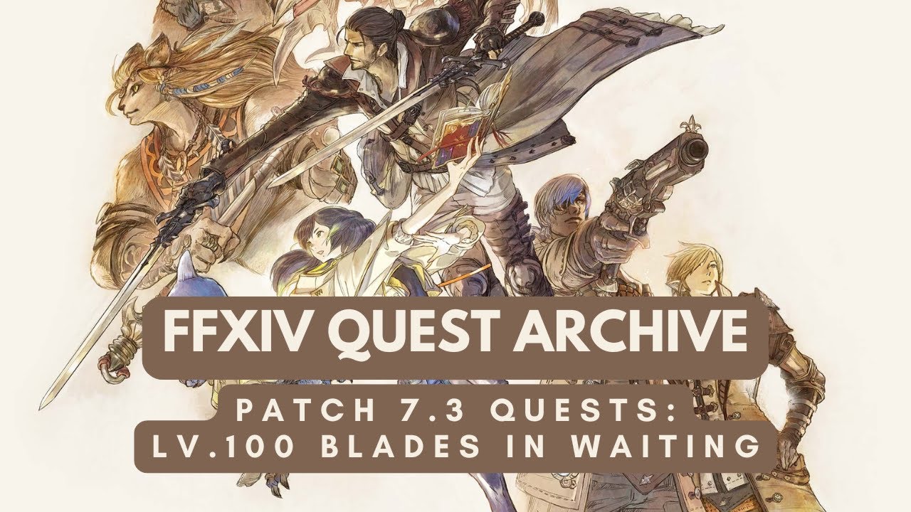 Patch 7.3: Lv.100 Blades in Waiting | No Commentary | FFXIV Quest Archive