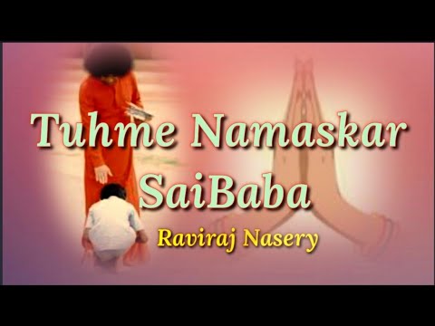 Tumhe Namaskar SaiBaba Raviraj Nasery  sathyasaibhajan