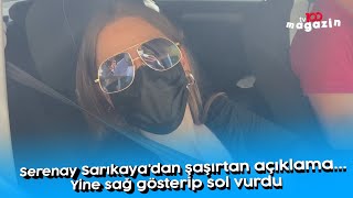 Serenay Sarıkayadan Şaşırtan Açıklama... Yine Sağ Gösterip Sol Vurdu
