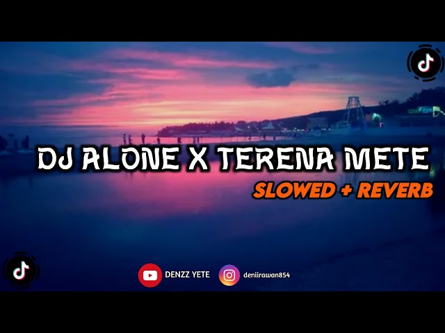 DJ ALONE X TERENA METE SLOWED + REVERB MENGKANE VIRAL TIKTOK YANG KALIAN CARI !!!! class=