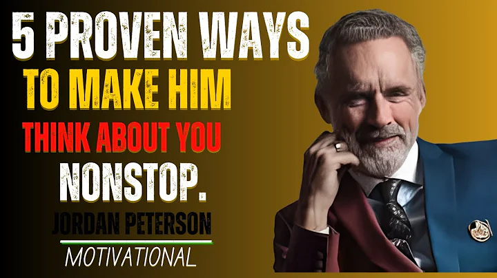 5 Proven Ways To Make Him Think About You Nonstop.   Jordan Peterson Powerful Relationship Advice
