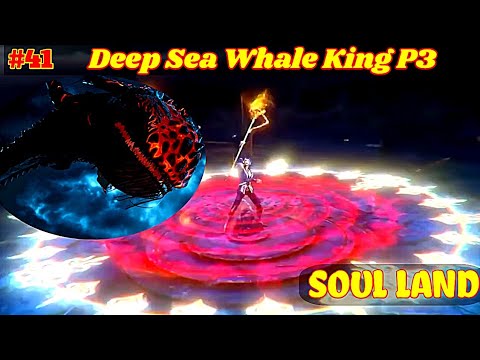 Soul Land Deep Sea Demonic Whale King Vs Tangsan Final