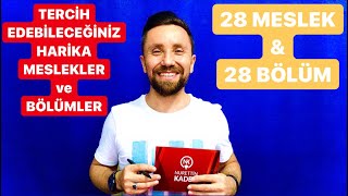 TERCİH EDİLMESİ GEREKEN HARİKA MESLEKLER ve BÖLÜMLER(28 MESLEK/BÖLÜM)