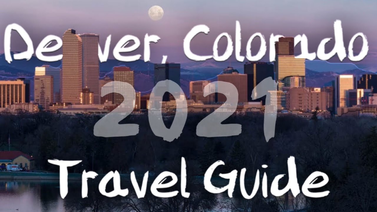 Denver, Colorado Travel Guide | What To Do In Denver In 2021 - YouTube