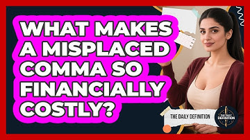 What Makes A Misplaced Comma So Financially Costly? - The Daily Definition