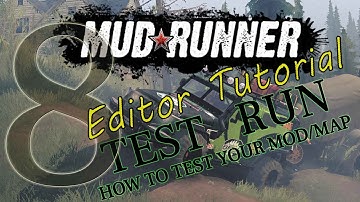 MudRunner Editor Tutorial 8: How to Test