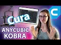 Anycubic Kobra - Cura Setup and Settings Guide