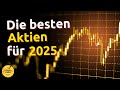 Die besten Aktien für 2025: Meine Top 7 Empfehlungen