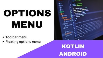 ANDROID - OPTIONS MENU MENU || TOOLBAR MENU || FLOATING OPTIONS MENU || TUTORIAL IN KOTLIN