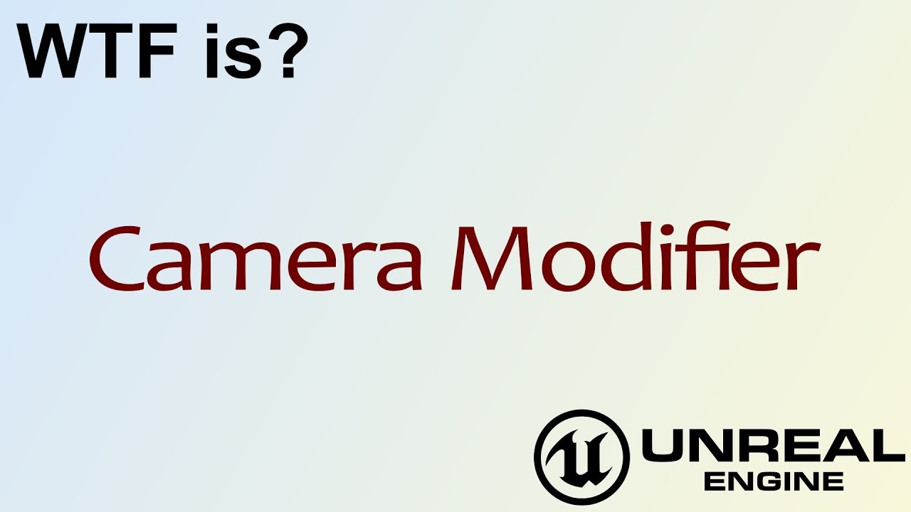 WTF Is? Camera Modifier in Unreal Engine 4 ( UE4 ) - YouTube