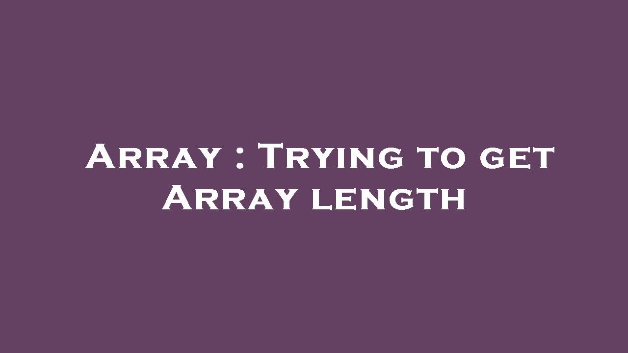 Array : Trying to get Array length - YouTube