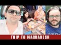 മറക്കെഷിലേക്ക് ഒരു യാത്ര | Trip to Marrakesh