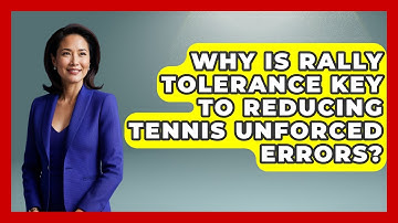 Why Is Rally Tolerance Key To Reducing Tennis Unforced Errors? - Tennis Stats Sheet