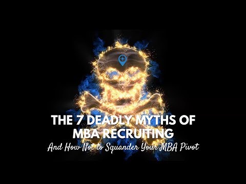 The 7 Deadly Myths Of MBA Recruiting