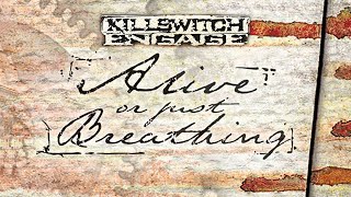 Killswitch Engage - Alive or Just Breathing (Full Album) [Official]