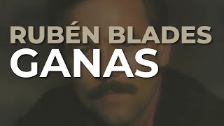 Video thumbnail of "Rubén Blades - Ganas (Audio Oficial)"