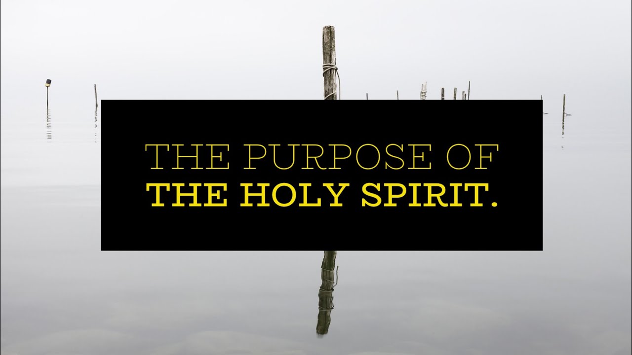 The Purpose Of The Holy Spirit YouTube the-purpose-of-the-holy-spirit-youtube