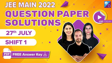 JEE Main 2022 Question Paper Solutions 27th July, Shift 1 | JEE Main 2022 Paper Analysis Discussion