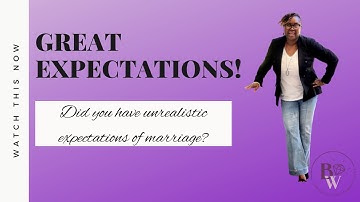 Unrealistic Expectations in Marriage