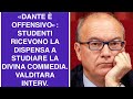 Dante  offensivo studenti ricevono la dispensa a studiare la divina commedia valditara interv